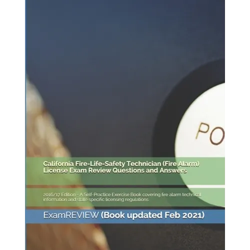California Fire-Life-Safety Technician (Fire Alarm) License Exam Review Questions and Answers 2016/17 Edition: A Self-Practice Exercise Book covering - Paperback