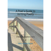 A Poet's Guide to Writing Poetry: in free verse & traditional forms - Paperback