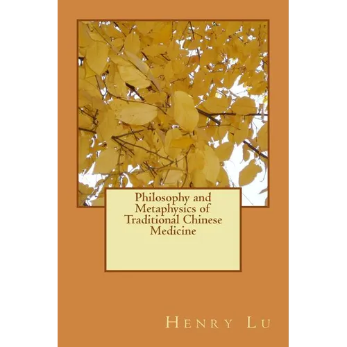 Philosophy and Metaphysics of Traditional Chinese Medicine - Paperback
