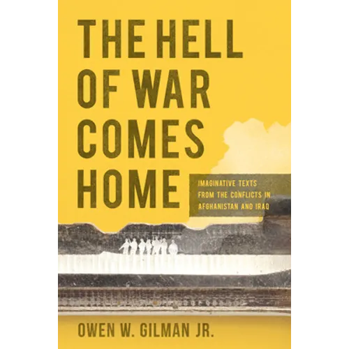 Hell of War Comes Home: Imaginative Texts from the Conflicts in Afghanistan and Iraq - Paperback