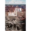 John Hance: The Life, Lies, and Legend of Grand Canyon's Greatest Storyteller - Paperback