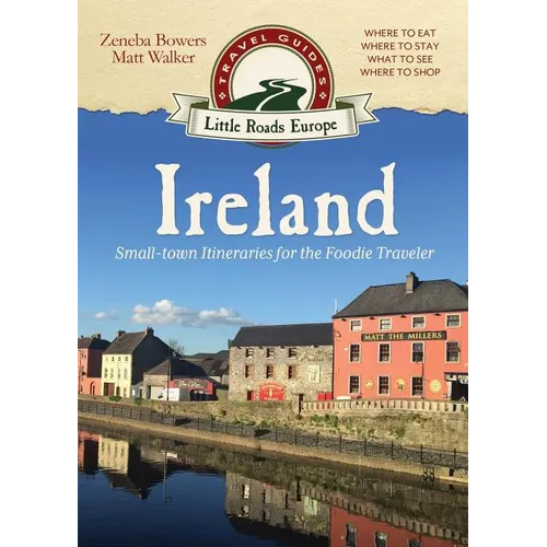 Ireland: Small-town Itineraries for the Foodie Traveler - Paperback