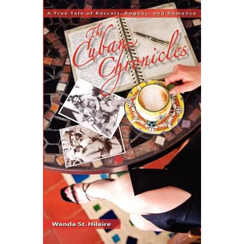 The Cuban Chronicles: A True Tale of Rascals, Rogues, and Romance - Paperback