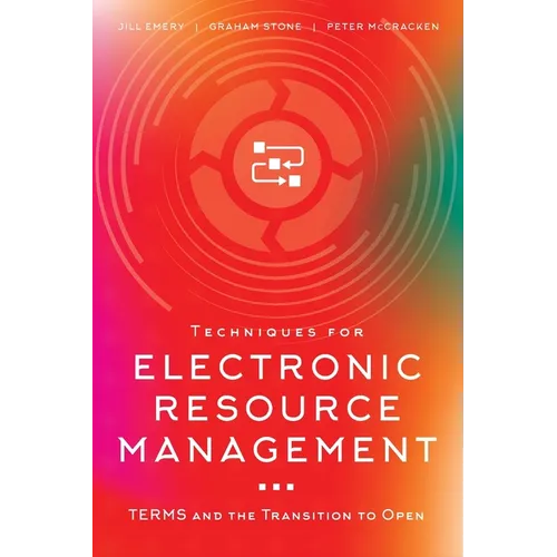 Techniques for Electronic Resource Management: TERMS and the Transition to Open - Paperback
