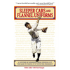 Sleeper Cars and Flannel Uniforms: A Lifetime of Memories from Striking Out the Babe to Teeing It Up with the President - Paperback