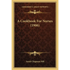 A Cookbook For Nurses (1906) - Paperback