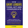How Great Leaders Think, Act and Communicate: Mental Systems, Models and Habits of the World´s Richest Businessmen - Upgrade Your Mental Capabilities - Hardcover