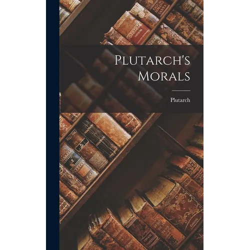 Plutarch's Morals - Hardcover