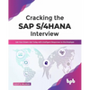 Cracking the SAP S/4hana Interview: Get Your Dream Job Today with Intelligent Responses to the Employer - Paperback