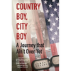 Country Boy, City Boy: A Journey that Ain't Over Yet - Paperback