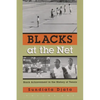 Blacks at the Net: Black Achievement in the History of Tennis, Volume One - Hardcover