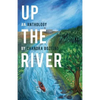 Up the River: An Anthology - Paperback