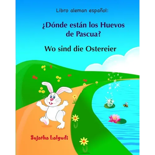 Libro aleman espanol: Donde estan los Huevos de Pascua: Libro infantil bilingüe (español alemán), Alemán para niños, Libro infantil ilustrad - Paperback