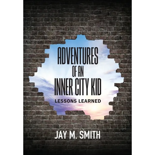 Adventures of an Inner City Kid: Lessons Learned - Paperback