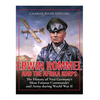 Erwin Rommel and the Afrika Korps: The History of Nazi Germany's Most Famous Commander and Army during World War II - Paperback
