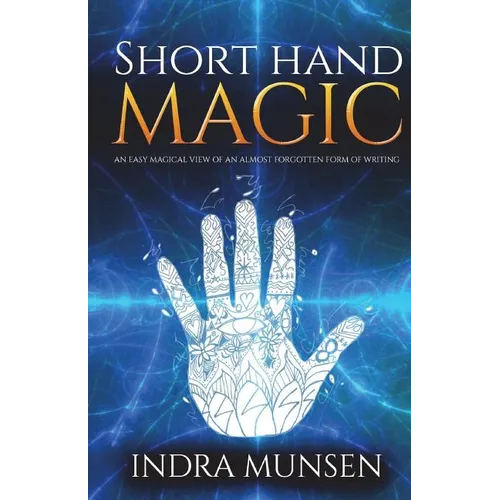 Short Hand Magic: An Easy Magical View of an Almost Forgotten Form of Writing - Paperback