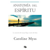 Anatomía del Espíritu: La Curación del Cuerpo Llega a Través del Alma / Anatomy of the Spirit - Paperback