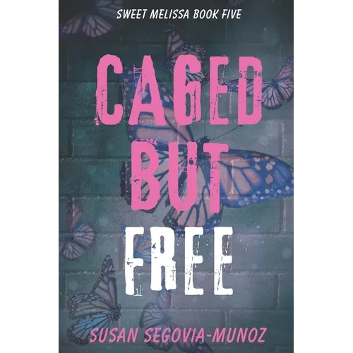 Sweet Melissa: Caged, But Free - Paperback