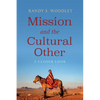Mission and the Cultural Other: A Closer Look - Paperback