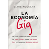 La Economía Gig: La Guía Completa Para Obtener Un Mejor Trabajo, Tener Más Tiempo Libre Y ¡Financiar La Vida Que Usted Quiere! - Paperback