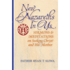 New Nazareths In Us: Sermons & Meditations on Seeking Christ & His Mother - Paperback