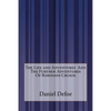 The Life and Adventures And The Further Adventures Of Robinson Crusoe - Paperback