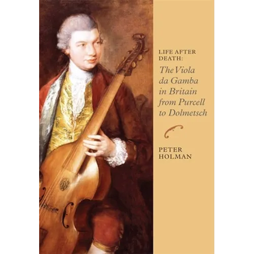 Life After Death: The Viola Da Gamba in Britain from Purcell to Dolmetsch - Paperback