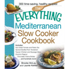 The Everything Mediterranean Slow Cooker Cookbook: Includes Sun-Dried Tomato and Pesto Dip, Apricot-Stuffed Pork Tenderloin, Tuscan Chicken and Sausag - Paperback