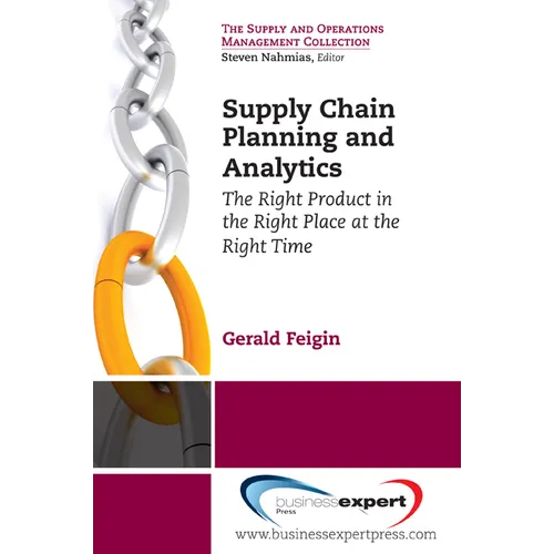 Supply Chain Planning and Analytics: The Right Product in the Right Place at the Right Time The Right Product in the Right Place at the Right Time - Paperback