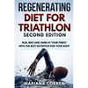 REGENERATING DIET FOR TRIATHLON SECOND EDiTION: RUN, BIKE AND SWIM AT YOUR FINEST WiTH THE BEST NUTRITION FOR YOUR BODY - Paperback