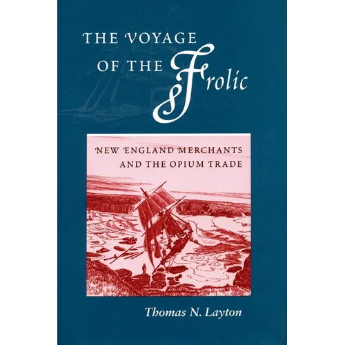 The Voyage of the 'Frolic': New England Merchants and the Opium Trade - Paperback