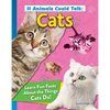 If Animals Could Talk: Cats: Learn Fun Facts about the Things Cats Do! - Paperback