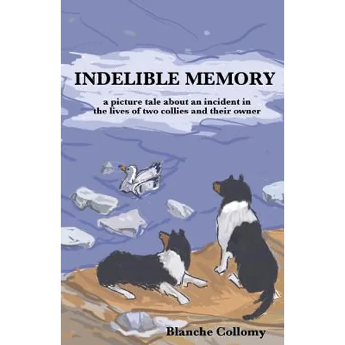 Indelible Memory: (a picture tale about an incident in the lives of two collies and their owner) - Paperback