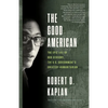 The Good American: The Epic Life of Bob Gersony, the U.S. Government's Greatest Humanitarian - Paperback