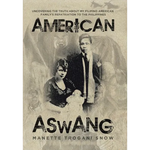 American Aswang: Uncovering the truth about my Filipino American family's repatriation to the Philippines - Hardcover