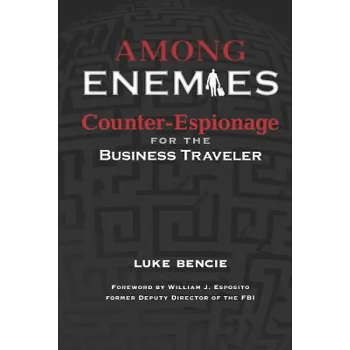 Among Enemies: Counter-Espionage for the Business Traveler - Paperback