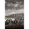 Into Russian Nature: Tourism, Environmental Protection, and National Parks in the Twentieth Century - Hardcover