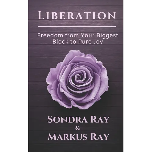 Liberation: Freedom from Your Biggest Block to Pure Joy - Paperback