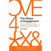 The Shape of Engagement: The Art of Building Enduring Connections with Your Customers, Employees and Communities - Paperback