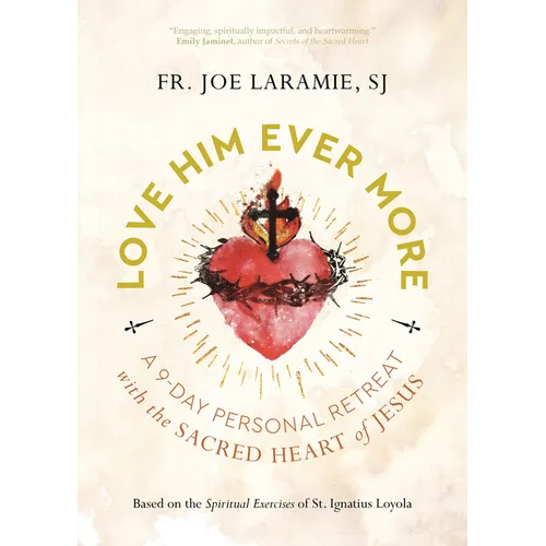 Love Him Ever More: A 9-Day Personal Retreat with the Sacred Heart of Jesus - Paperback