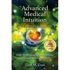 Advanced Medical Intuition - Second Edition: Eight Underlying Causes of Illness and Unique Healing Methods - Paperback