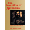 The Invention of Autonomy: A History of Modern Moral Philosophy - Paperback