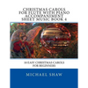 Christmas Carols For Flute With Piano Accompaniment Sheet Music Book 4: 10 Easy Christmas Carols For Beginners - Paperback