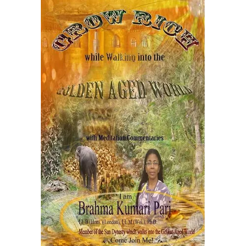 Grow Rich while Walking into the Golden Aged World (with Meditation Commentaries) - Paperback