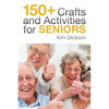 150+ Crafts and Activities for Seniors - Paperback