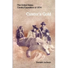 Custer's Gold: The United States Cavalry Expedition of 1874 - Paperback