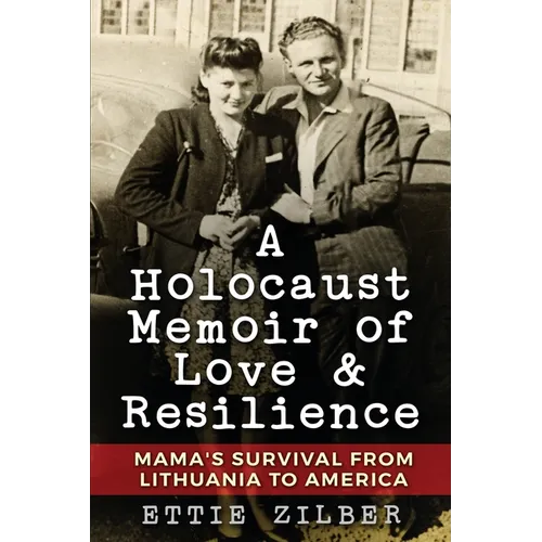 A Holocaust Memoir of Love & Resilience: Mama's Survival from Lithuania to America - Paperback