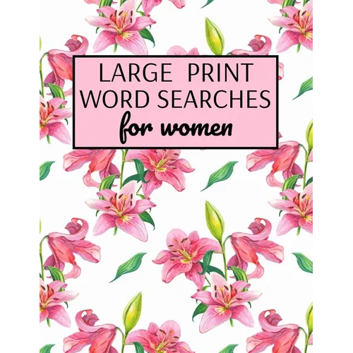 Large Print Word Searches For Women: Word Search Puzzle Books For Adults Large Print, Variety Of Topics, Beautiful Word Search For Women Large Print - Paperback