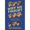 Why We Fought: Inspiring Stories of Resisting Hitler and Defending Freedom - Hardcover