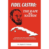 Fidel Castro: The Rape of a Nation - Paperback